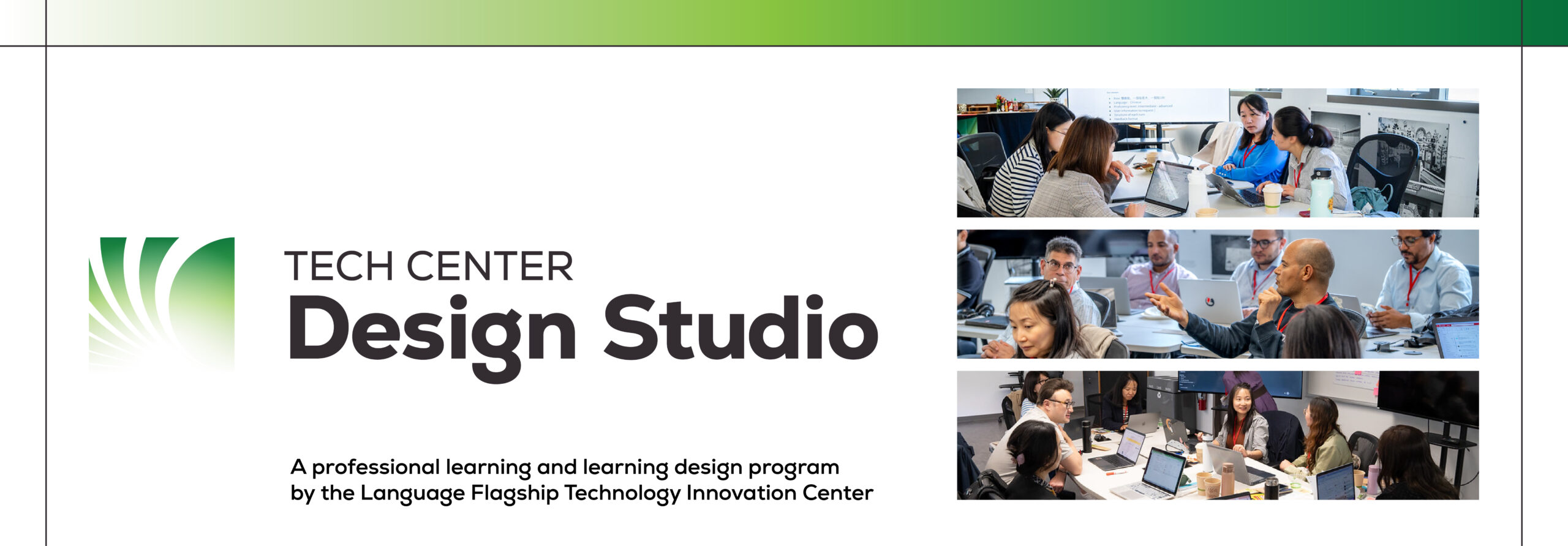 Banner featuring the Design Studio Logo, images from a past Design Studio event of participants working together and presenting, and a line reading "A professional learning and learning design program by the Language Flagship Technology Innovation Center"
